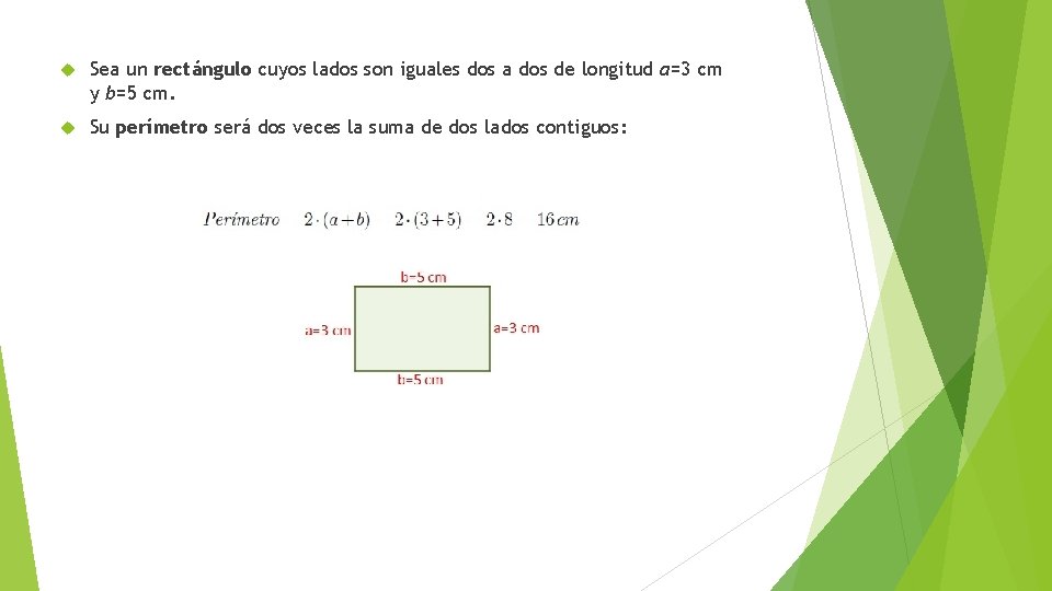  Sea un rectángulo cuyos lados son iguales dos a dos de longitud a=3