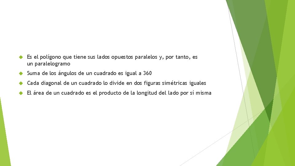  Es el polígono que tiene sus lados opuestos paralelos y, por tanto, es