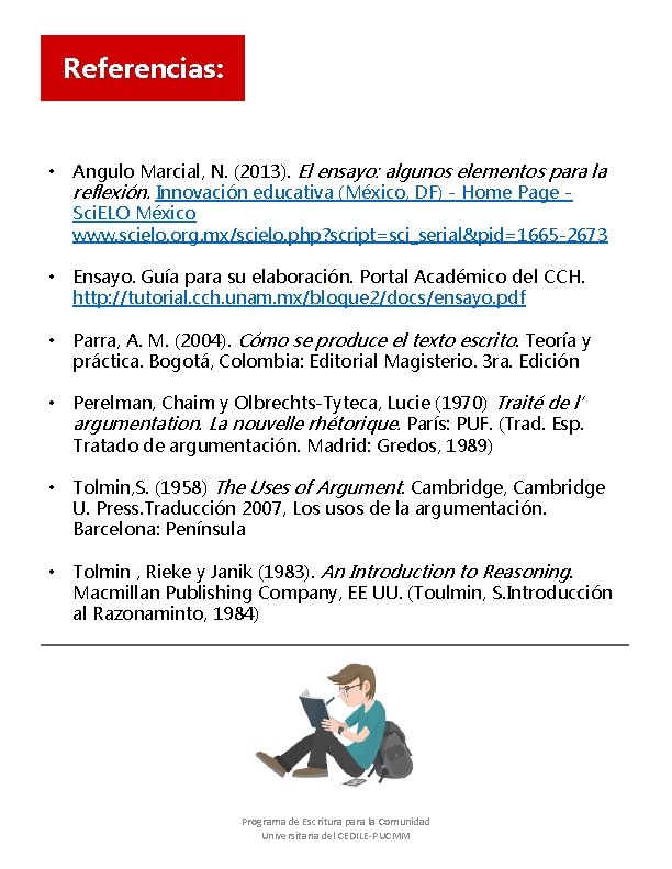 Referencias: • Angulo Marcial, N. (2013). El ensayo: algunos elementos para la reflexión. Innovación