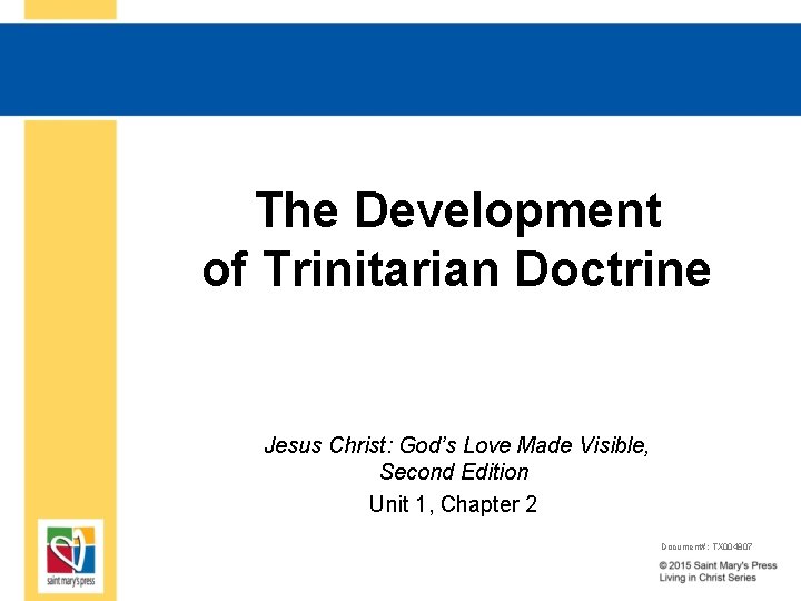 The Development of Trinitarian Doctrine Jesus Christ: God’s Love Made Visible, Second Edition Unit