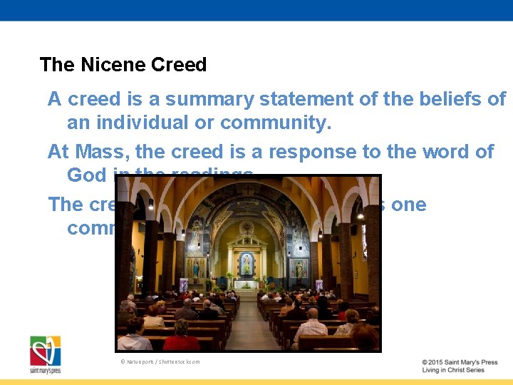 The Nicene Creed A creed is a summary statement of the beliefs of an