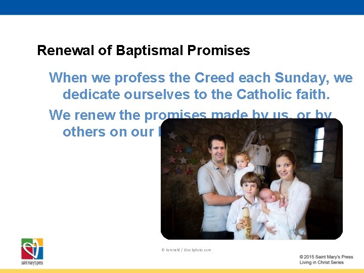 Renewal of Baptismal Promises When we profess the Creed each Sunday, we dedicate ourselves