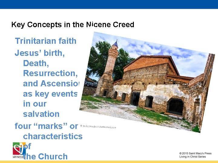 Key Concepts in the Nicene Creed Trinitarian faith Jesus’ birth, Death, Resurrection, and Ascension