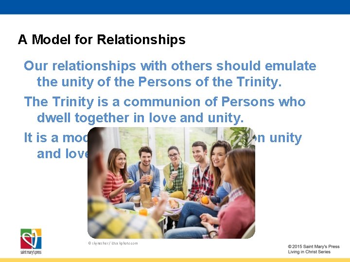 A Model for Relationships Our relationships with others should emulate the unity of the