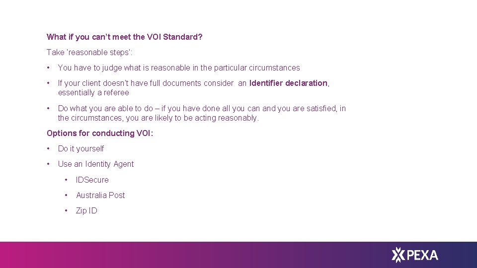 What if you can’t meet the VOI Standard? Take ‘reasonable steps’: • You have