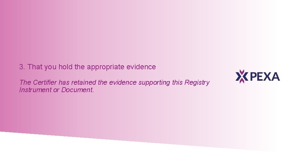 3. That you hold the appropriate evidence The Certifier has retained the evidence supporting