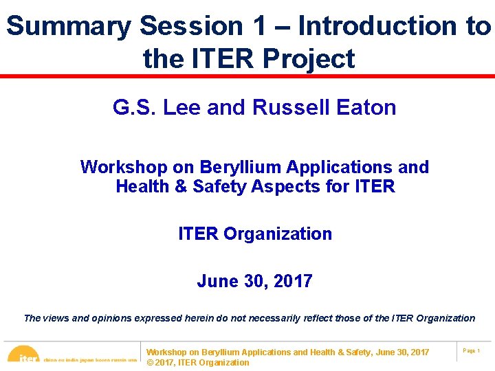 Summary Session 1 – Introduction to the ITER Project G. S. Lee and Russell