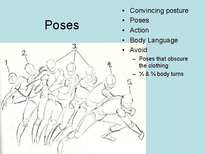 Poses • • • Convincing posture Poses Action Body Language Avoid – Poses that