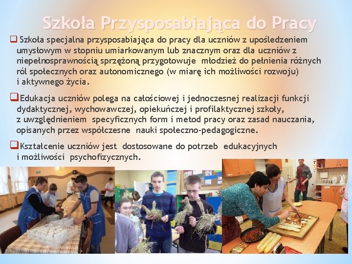 Szkoła Przysposabiająca do Pracy q Szkoła specjalna przysposabiająca do pracy dla uczniów z upośledzeniem