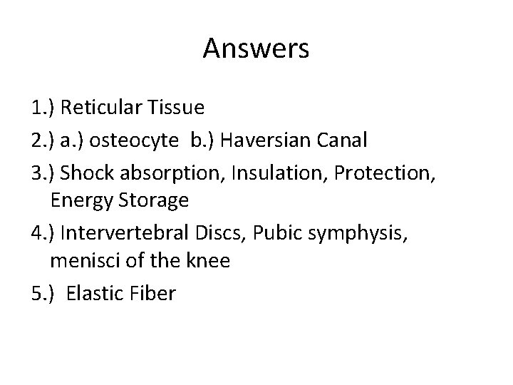 Answers 1. ) Reticular Tissue 2. ) a. ) osteocyte b. ) Haversian Canal