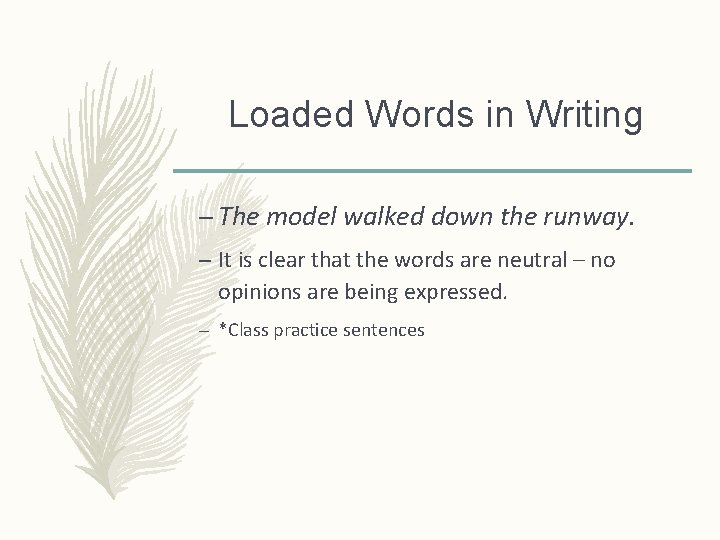 Loaded Words in Writing – The model walked down the runway. – It is