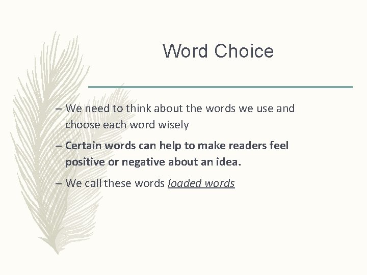 Word Choice – We need to think about the words we use and choose Word Choice – We need to think about the words we use and choose