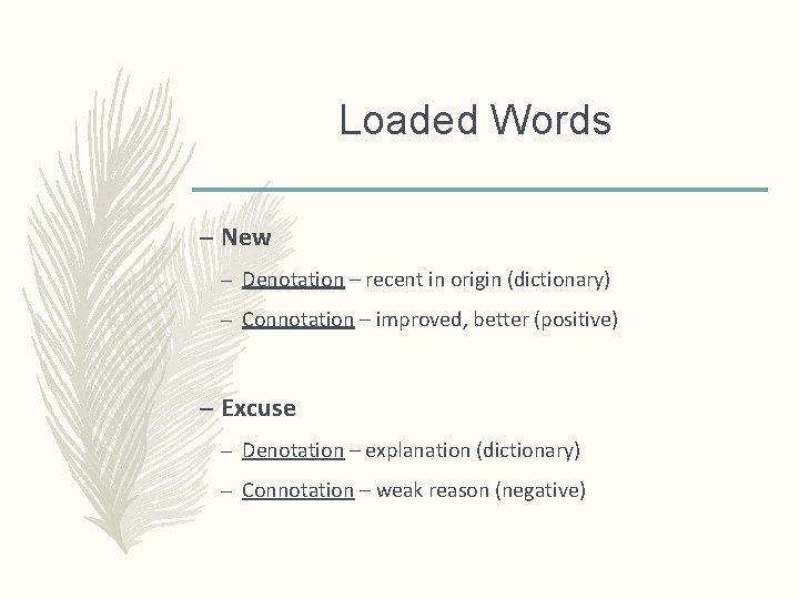 Loaded Words – New – Denotation – recent in origin (dictionary) – Connotation – Loaded Words – New – Denotation – recent in origin (dictionary) – Connotation –