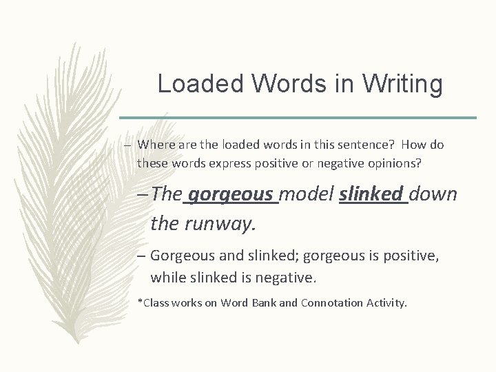 Loaded Words in Writing – Where are the loaded words in this sentence? How