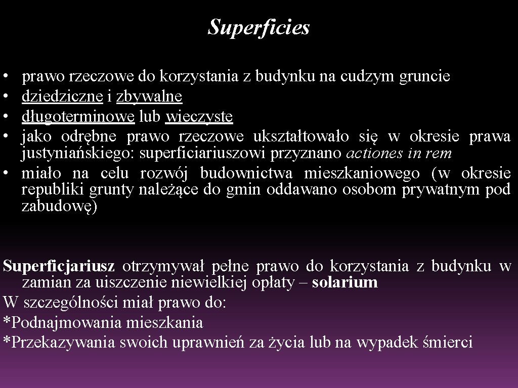 Superficies • • prawo rzeczowe do korzystania z budynku na cudzym gruncie dziedziczne i