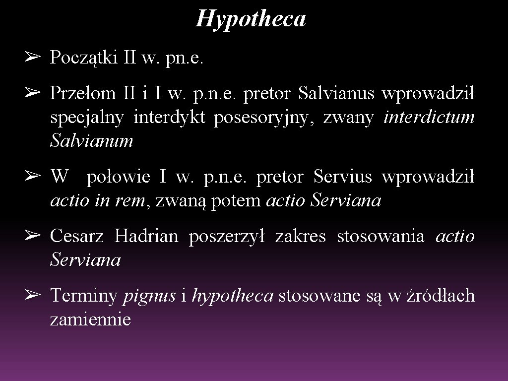 Hypotheca ➢ Początki II w. pn. e. ➢ Przełom II i I w. p.