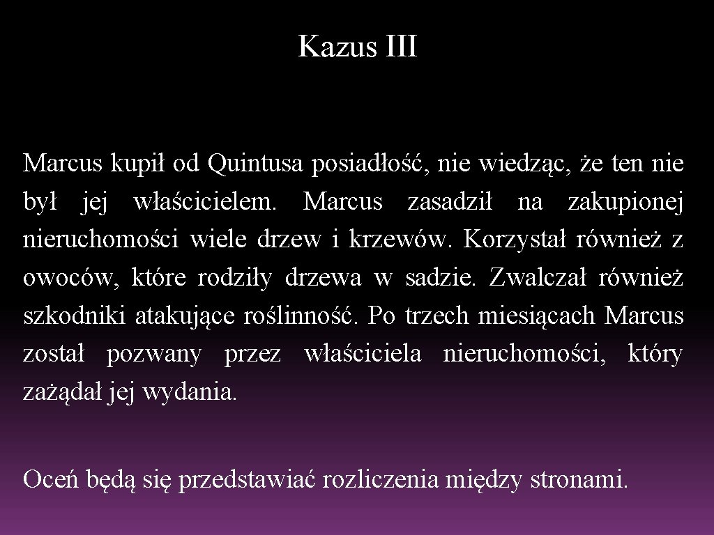 Kazus III Marcus kupił od Quintusa posiadłość, nie wiedząc, że ten nie był jej