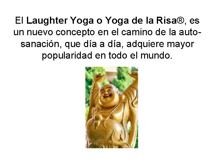 El Laughter Yoga o Yoga de la Risa®, es un nuevo concepto en el