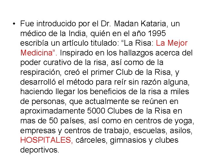  • Fue introducido por el Dr. Madan Kataria, un médico de la India,