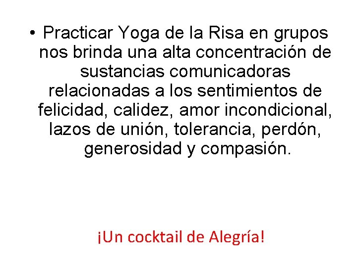  • Practicar Yoga de la Risa en grupos nos brinda una alta concentración