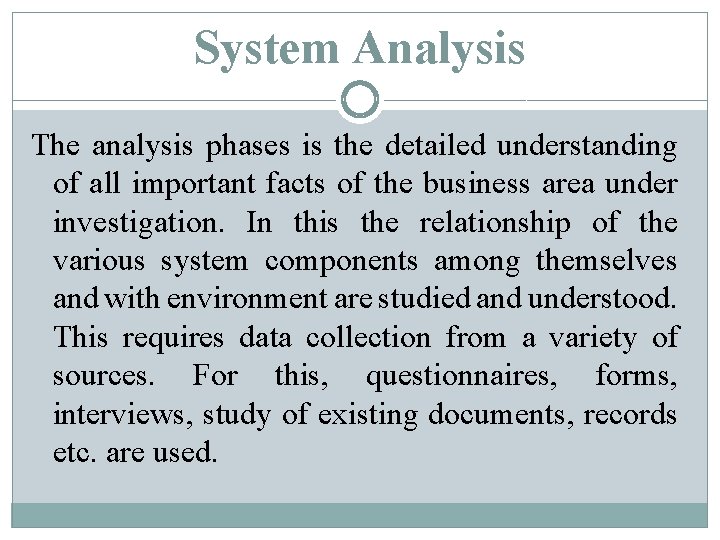 System Analysis The analysis phases is the detailed understanding of all important facts of