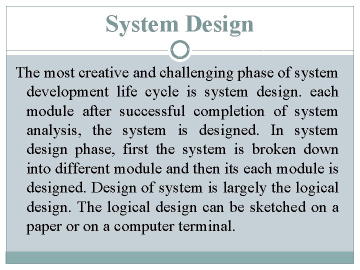 System Design The most creative and challenging phase of system development life cycle is