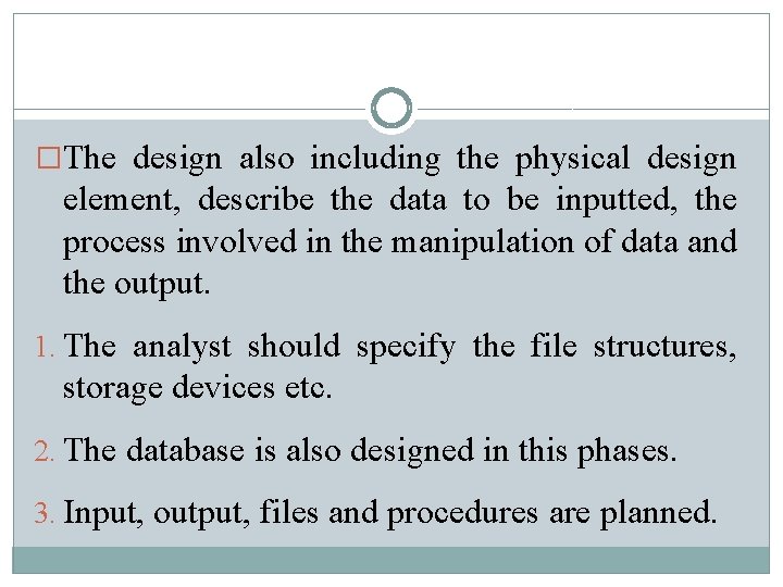 �The design also including the physical design element, describe the data to be inputted,