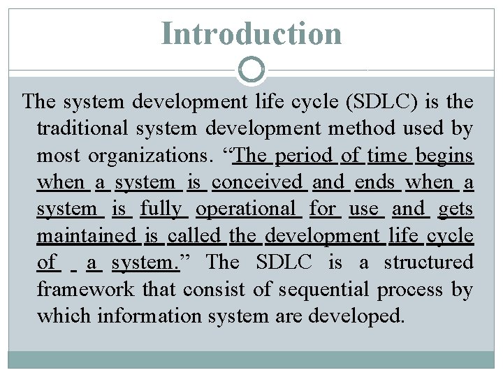 Introduction The system development life cycle (SDLC) is the traditional system development method used