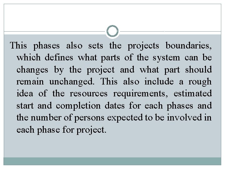 This phases also sets the projects boundaries, which defines what parts of the system