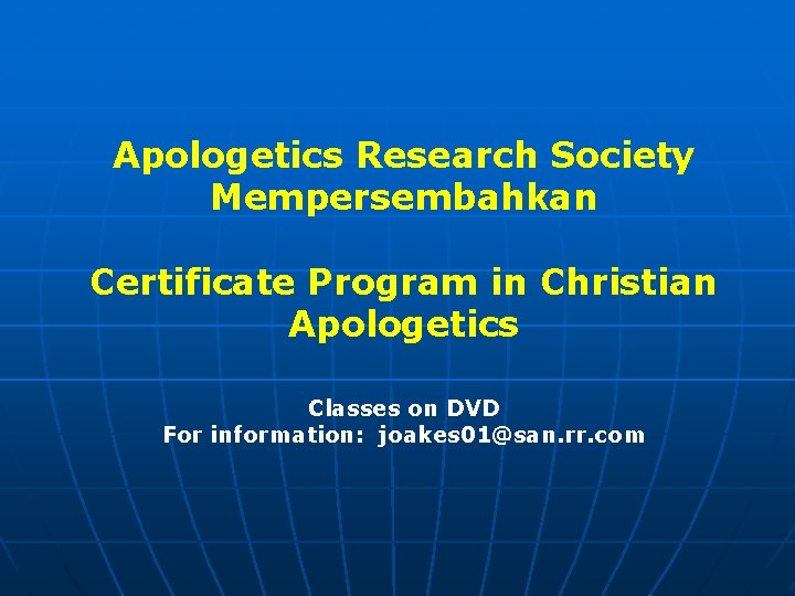 Apologetics Research Society Mempersembahkan Certificate Program in Christian Apologetics Classes on DVD For information: