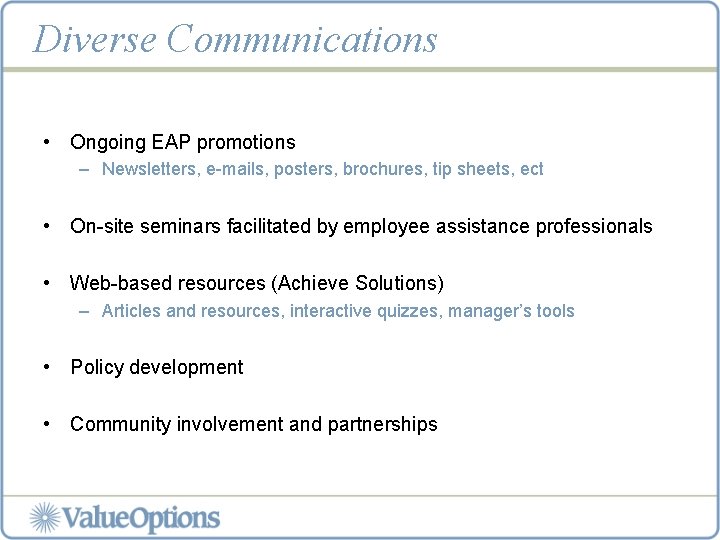 Diverse Communications • Ongoing EAP promotions – Newsletters, e-mails, posters, brochures, tip sheets, ect