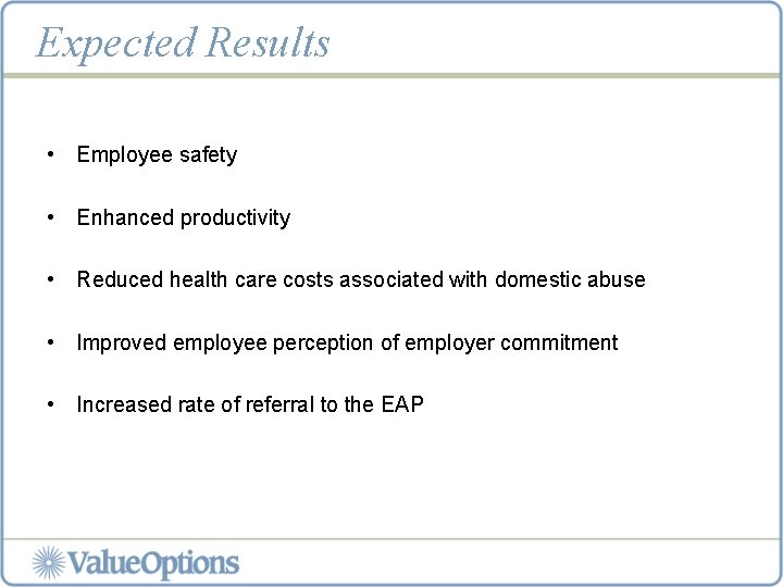 Expected Results • Employee safety • Enhanced productivity • Reduced health care costs associated