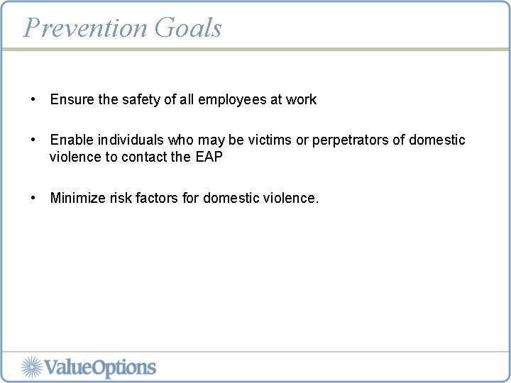 Prevention Goals • Ensure the safety of all employees at work • Enable individuals