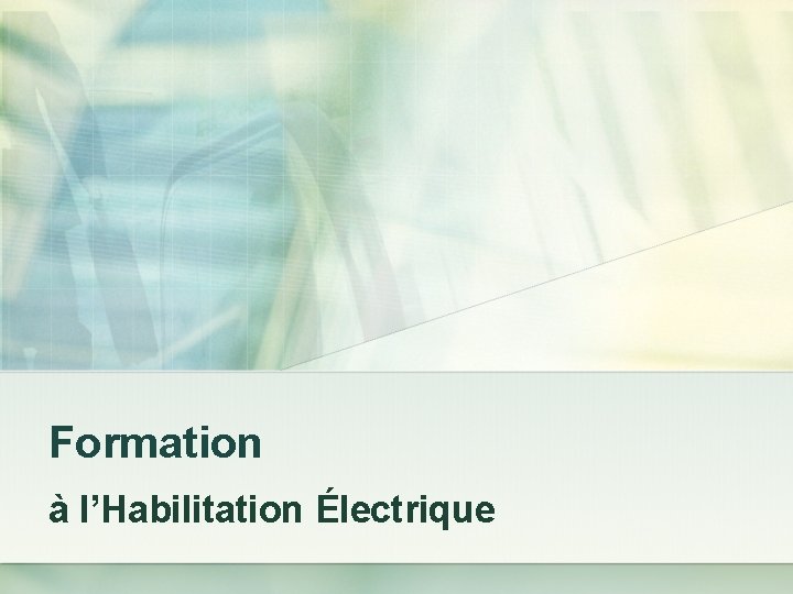 Formation à l’Habilitation Électrique 