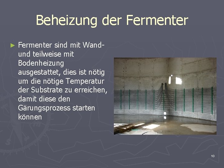 Beheizung der Fermenter ► Fermenter sind mit Wand- und teilweise mit Bodenheizung ausgestattet, dies