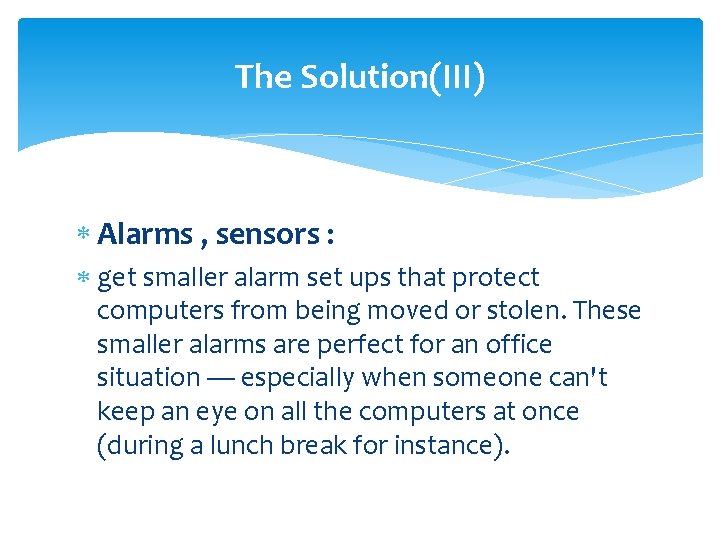 The Solution(III) Alarms , sensors : get smaller alarm set ups that protect computers