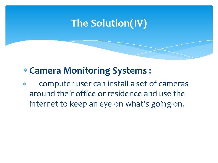 The Solution(IV) Camera Monitoring Systems : computer user can install a set of cameras