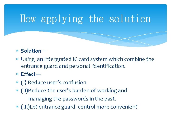 How applying the solution Solution－ Using an intergrated IC card system which combine the