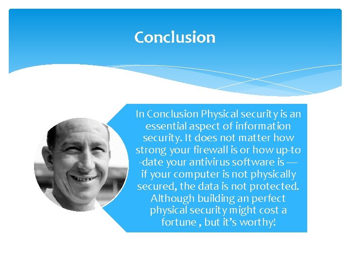 Conclusion In Conclusion Physical security is an essential aspect of information security. It does