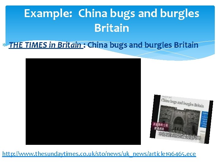 Example: China bugs and burgles Britain THE TIMES in Britain : China bugs and