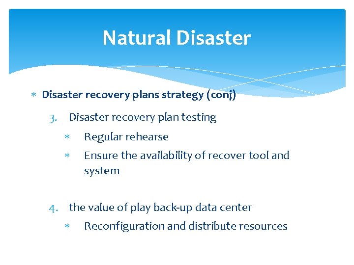 Natural Disaster recovery plans strategy (conj) 3. Disaster recovery plan testing Regular rehearse Ensure