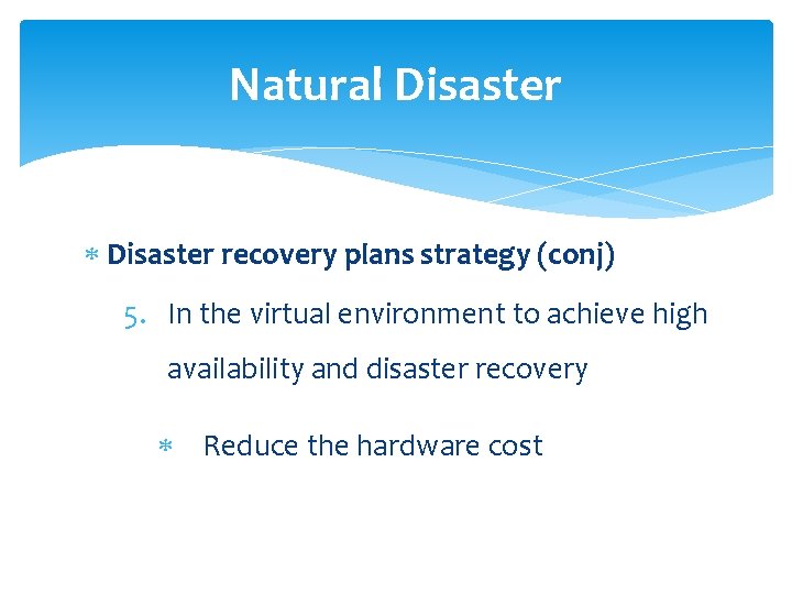 Natural Disaster recovery plans strategy (conj) 5. In the virtual environment to achieve high