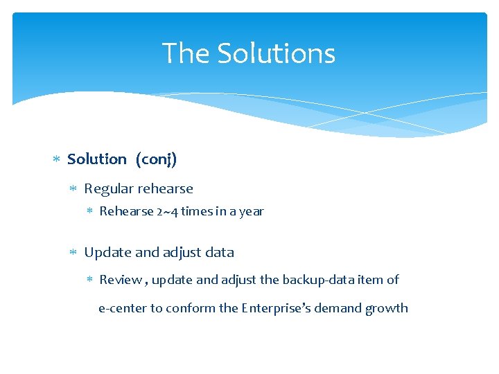 The Solutions Solution (conj) Regular rehearse Rehearse 2~4 times in a year Update and