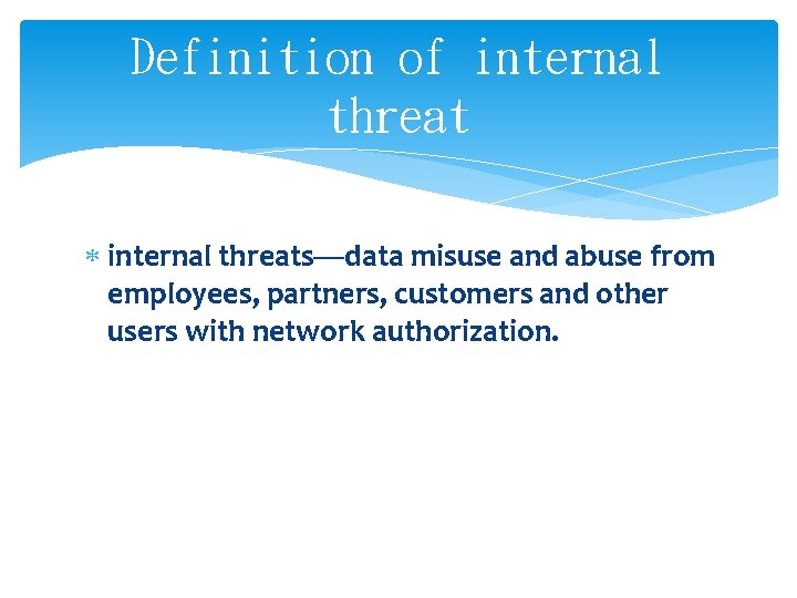 Definition of internal threats—data misuse and abuse from employees, partners, customers and other users