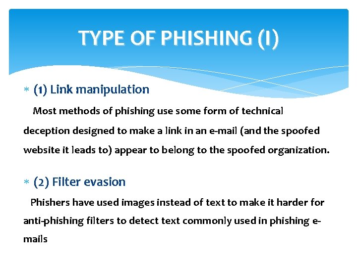 TYPE OF PHISHING (I) (1) Link manipulation Most methods of phishing use some form