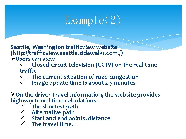 Example(2) Seattle, Washington trafficview website (http: //trafficview. seattle. sidewalk 1. com. /) ØUsers can