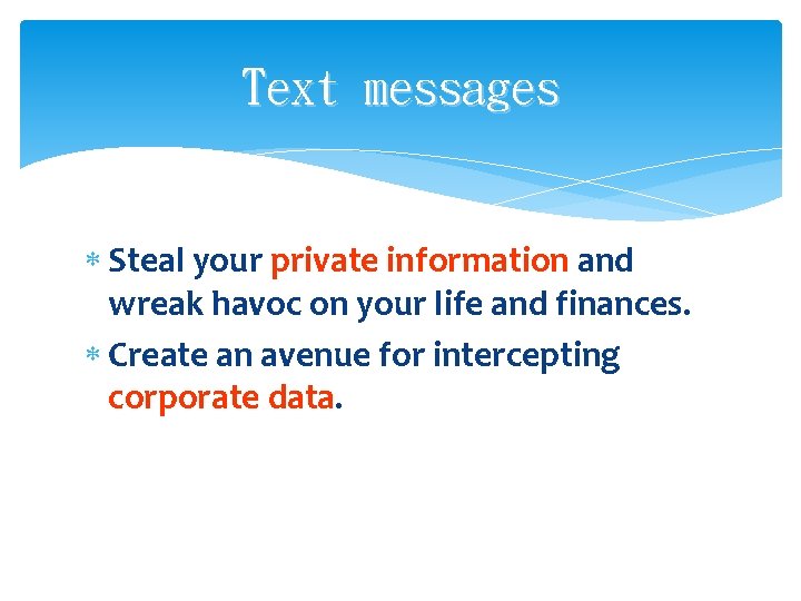 Text messages Steal your private information and wreak havoc on your life and finances.