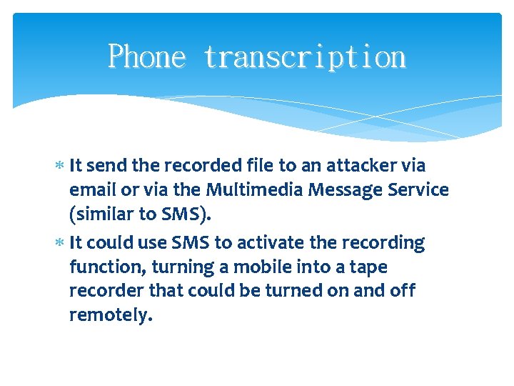 Phone transcription It send the recorded file to an attacker via email or via