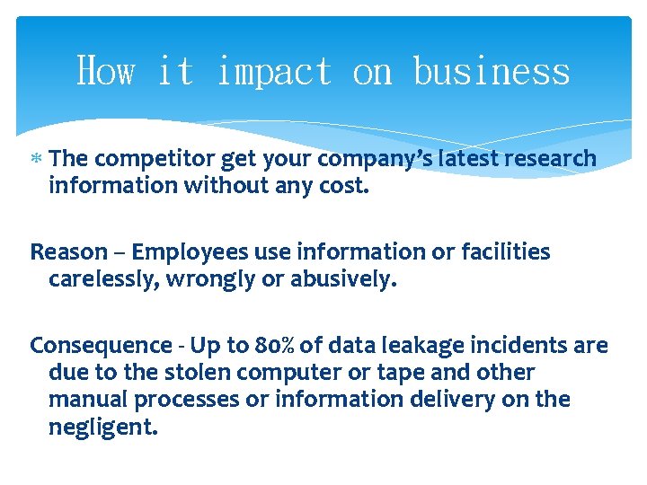 How it impact on business The competitor get your company’s latest research information without