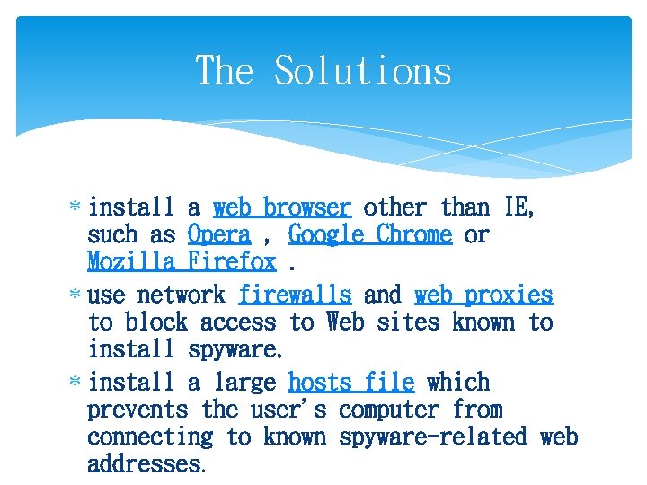 The Solutions install a web browser other than IE, such as Opera , Google